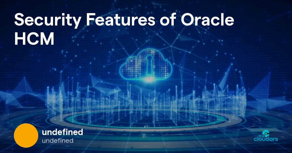 Security Features of Oracle HCM - TheCloudors